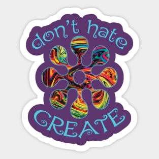 Don't Hate. Create! Sticker